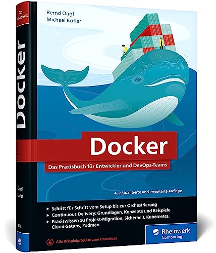 Docker: Das Praxisbuch für Entwickler und DevOps-Teams. Grundlagen, Einstieg, Konzepte. Für Windows, macOS und Linux von Rheinwerk Computing