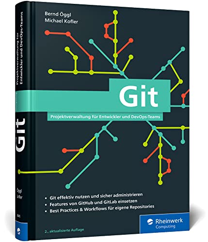 Git: Projektverwaltung für Entwickler und DevOps-Teams. Inkl. Praxistipps und Git-Kommandoreferenz von Rheinwerk Computing