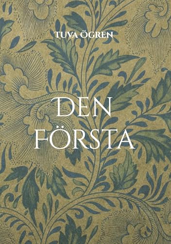Den Första: Dikter av Tuva Ögren Den Första: Dikter av Tuva Ögren von BoD – Books on Demand – Schweden