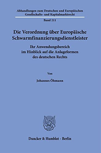 Die Verordnung über Europäische Schwarmfinanzierungsdienstleister.: Ihr Anwendungsbereich im Hinblick auf die Anlageformen des deutschen Rechts. ... Gesellschafts- und Kapitalmarktrecht)