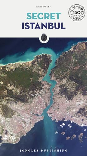 Secret Istanbul: A guide to the unusual and unfamiliar (Secret' Guides)