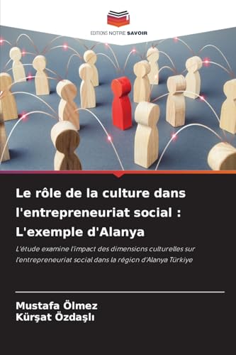 Le rôle de la culture dans l'entrepreneuriat social : L'exemple d'Alanya: L'étude examine l'impact des dimensions culturelles sur l'entrepreneuriat social dans la région d'Alanya Türkiye
