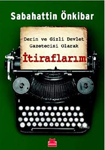 Derin ve Gizli Devlet Gazetecisi Olarak Itiraflarim Derin ve Gizli Devlet Gazetecisi Olarak Itiraflarim von Kırmızı Kedi