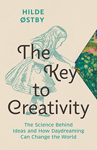 The Key to Creativity: The Science Behind Ideas and How Daydreaming Can Change the World von Greystone Books