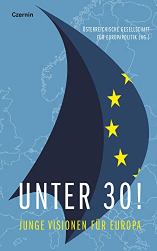 Unter 30!: Junge Visionen für Europa