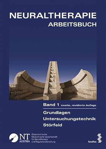 Neuraltherapie: Arbeitsbuch/Band 1: Grundlagen - Untersuchungstechnik - Störfeld