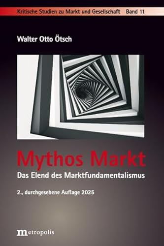 Mythos Markt: Das Elend des Marktfundamentalismus (Kritische Studien zu Markt und Gesellschaft) von Metropolis