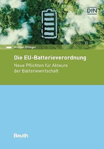 Die EU-Batterieverordnung: Neue Pflichten für Akteure der Batteriewirtschaft (DIN Media Recht) von DIN Media