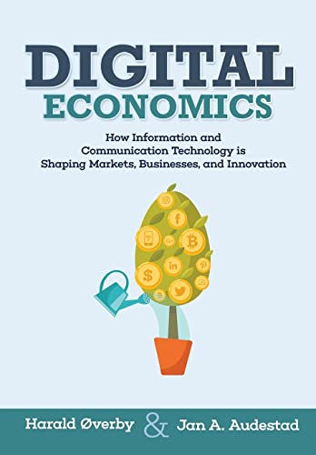 Digital Economics: How Information and Communication Technology is Shaping Markets, Businesses, and Innovation von Createspace Independent Publishing Platform