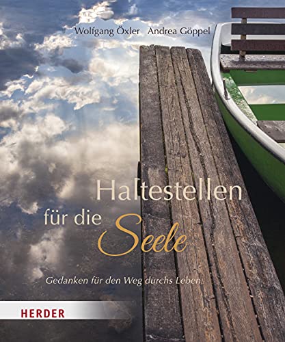 Haltestellen für die Seele: Gedanken für den Weg durchs Leben von Herder Verlag GmbH