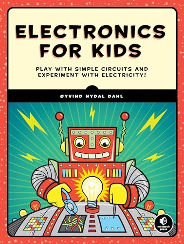 Electronics for Kids: Play with Simple Circuits and Experiment with Electricity!