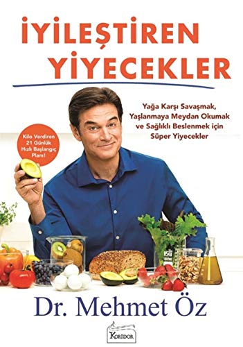 Iyilestiren Yiyecekler: Yaga Karsi Savasmak, Yaslanmaya Meydan Okumak ve Saglikli Beslenmek Icin Süper Yiyecekler: Kilo Verdiren 21 Günlük Hızlı Başlangıç Planı!