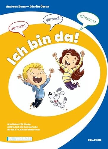 Ich bin da! (Lehrplan 2023): Arbeitsbuch für Deutsch als Zweitsprache. Für Kinder ab der 2. Klasse Volksschule/Grundschule (Lehrplan 2023) von Weber, E