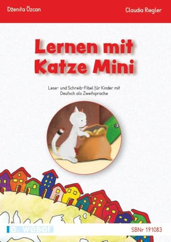 Lernen mit Katze Mini (Lehrplan 2023): Lese- und Schreib-Fibel für Kinder mit Deutsch als Zweitsprache von Weber, E