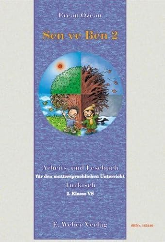 Sen ve Ben 2: Arbeits- und Lesebuch für den Muttersprachlichen Unterricht Türkisch ab der 2. Klasse VS von Weber, E