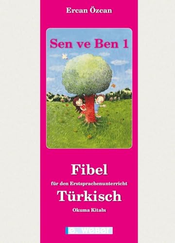 Sen ve Ben. Lese-Rechtschreib-Fibel für Kinder mit türkischer Muttersprache (zweiteilig - LEHRPLAN 2023): Leseheft und Schreibheft für die Alphabetisierung in türkischer Sprache