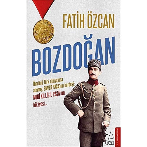 Bozdogan: Ömrünü Türk dünyasina adamis, Enver Pasanin kardesi Nuri Killigil Pasanin hikayesi...