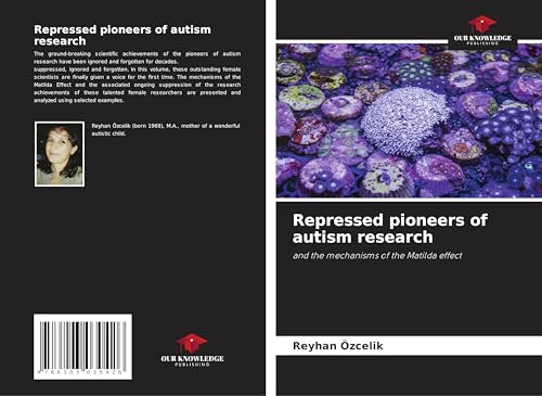 Repressed pioneers of autism research: and the mechanisms of the Matilda effect von Our Knowledge Publishing