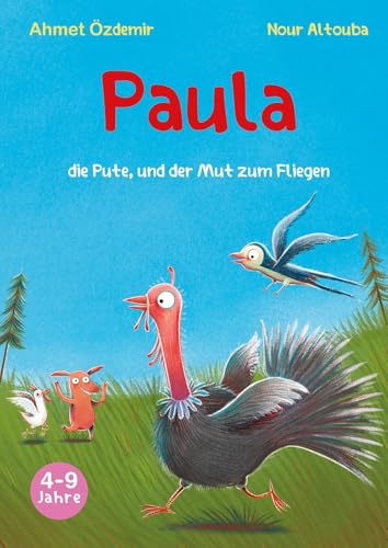 Paula, die Pute: und der Mut zum Fliegen von Shaker Media
