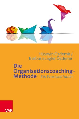 Die Organisationscoaching-Methode: Ein Praxisleitfaden von Vandenhoeck & Ruprecht Gmbh & Co