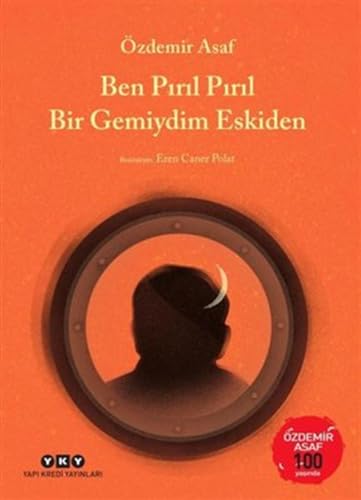 Ben Pırıl Pırıl Bir Gemiydim Eskiden: (Özdemir Asaf 100 Yaşında)