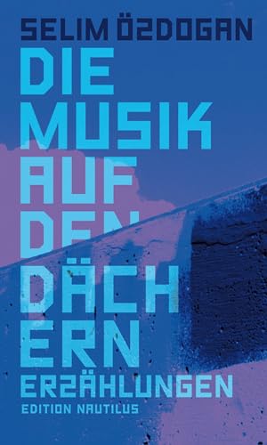 Die Musik auf den Dächern: Erzählungen