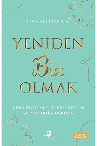 Yeniden Biz Olmak: Kendinizde Mutlulugu Kesfedin Ve Iyimserligi Ögrenin
