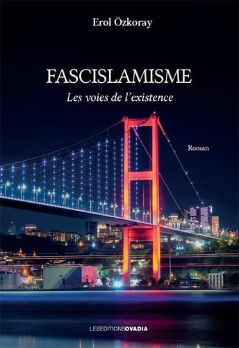 Fascislamisme: Les voies de l’existence von OVADIA