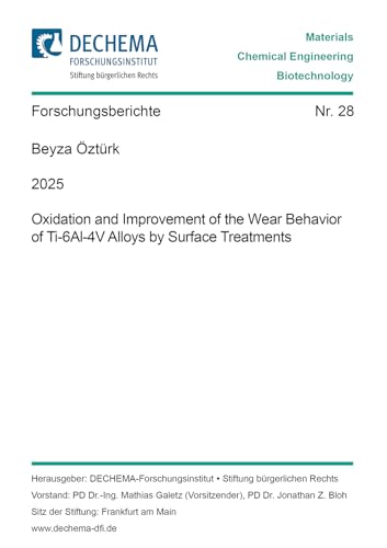 Oxidation and Improvement of the Wear Behavior of Ti-6Al-4V Alloys by Surface Treatments (Schriftenreihe des DECHEMA-Forschungsinstituts) von Shaker