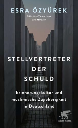 Stellvertreter der Schuld: Erinnerungskultur und muslimische Zugehörigkeit in Deutschland von Klett-Cotta