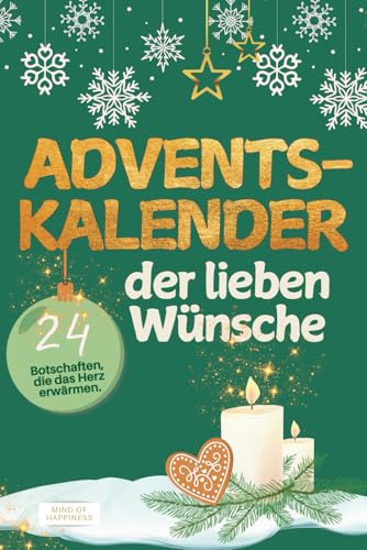 Adventskalender der lieben Wünsche: 24 Botschaften, die das Herz erwärmen I Ein liebevolles Geschenk voller Aufmerksamkeit und Wertschätzung