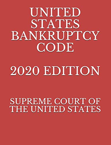 UNITED STATES BANKRUPTCY CODE 2020 EDITION