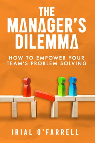 The Manager's Dilemma: How to Empower Your Team's Problem-Solving (Performance Development Series) von Nielsen
