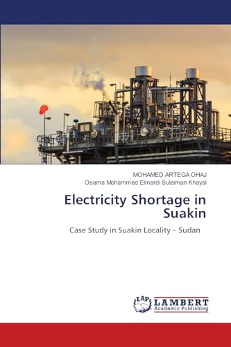Electricity Shortage in Suakin: Case Study in Suakin Locality – Sudan von LAP LAMBERT Academic Publishing