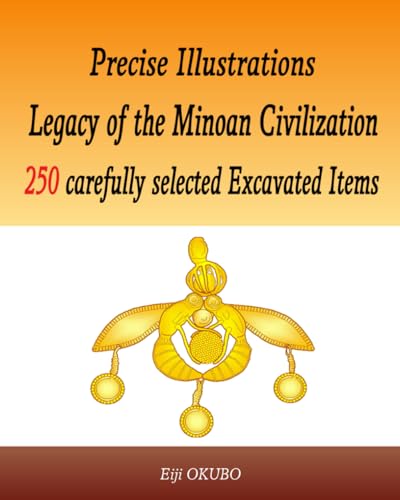 Precise Illustrations Legacy of the Minoan Civilization 250 carefully selected Excavated Items von Independently published