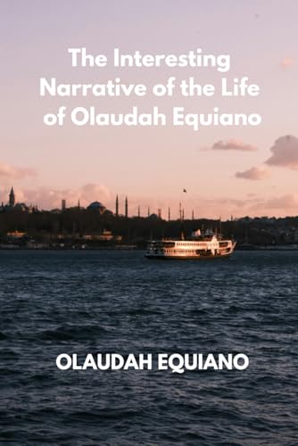 The Interesting Narrative of the Life of Olaudah Equiano von Independently published