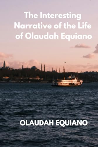 The Interesting Narrative of the Life of Olaudah Equiano von Independently published