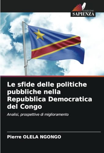 Le sfide delle politiche pubbliche nella Repubblica Democratica del Congo: Analisi, prospettive di miglioramento: Analisi, prospettive di miglioramento.DE