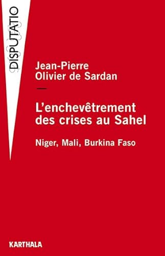 L'enchevêtrement des crises au Sahel. Niger, Mali, Burkina Faso