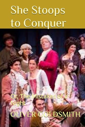 She Stoops to Conquer: Or, The Mistakes of a Night von Independently published