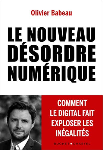 Le nouveau désordre numérique: Comment le digital fait exploser les inégalités