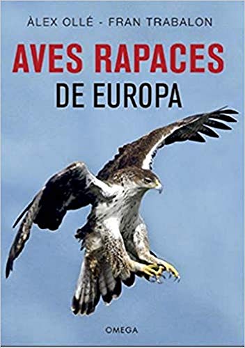 AVES RAPACES DE EUROPA (GUIAS DEL NATURALISTA, Band 20) von OMEGA