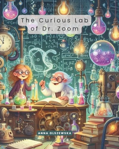 The Curious Lab of Dr Zoom: SCIENCE, ADVENTURE von Independently published