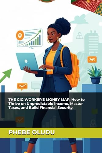 THE GIG WORKER'S MONEY MAP: How to Thrive on Unpredictable Income, Master Taxes, and Build Financial Security. von Independently published