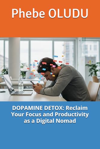 DOPAMINE DETOX: Reclaim Your Focus and Productivity as a Digital Nomad von Independently published