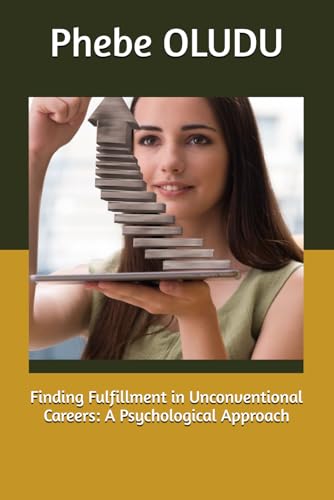 Finding Fulfillment in Unconventional Careers: A Psychological Approach von Independently published