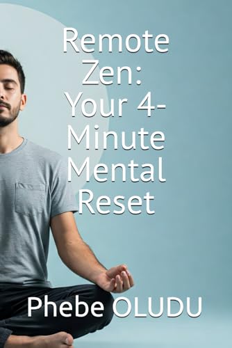 Remote Zen: Your 4-Minute Mental Reset von Independently published