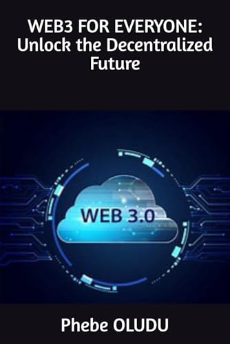 WEB3 FOR EVERYONE: Unlock the Decentralized Future von Independently published