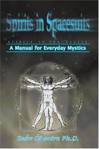 Spirits in Spacesuits - A Manual for Everyday Mystics von Trafford Publishing