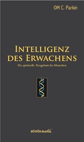 Intelligenz des Erwachens: Die spirituelle Neugeburt des Menschen